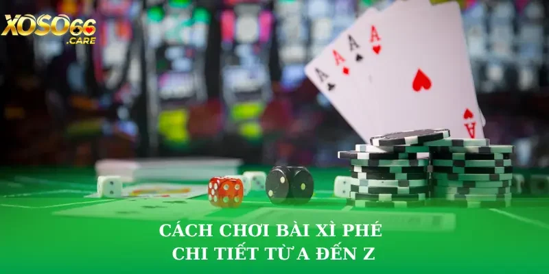 cách chơi bài xì phé