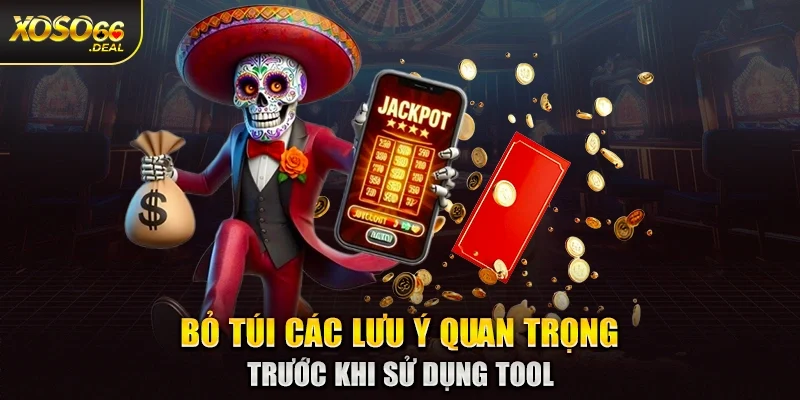 Bỏ túi các lưu ý quan trọng trước khi sử dụng tool