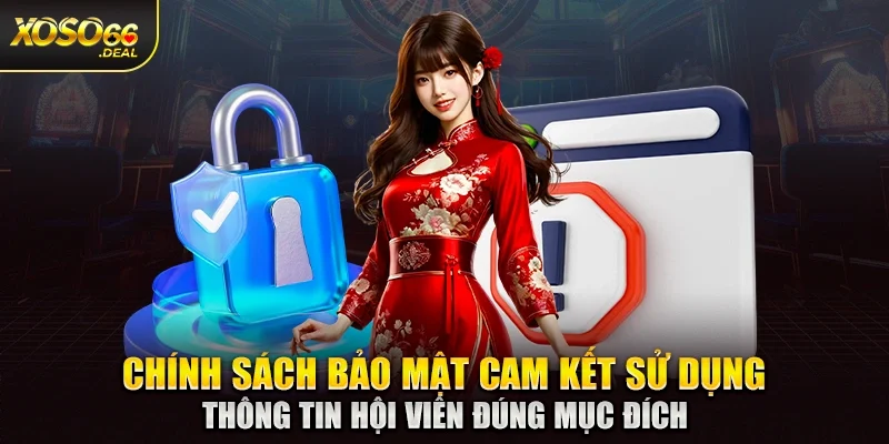 Chính sách bảo mật cam kết sử dụng thông tin hội viên đúng mục đích