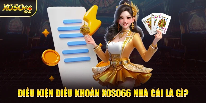Điều kiện điều khoản Xoso66 nhà cái là gì?