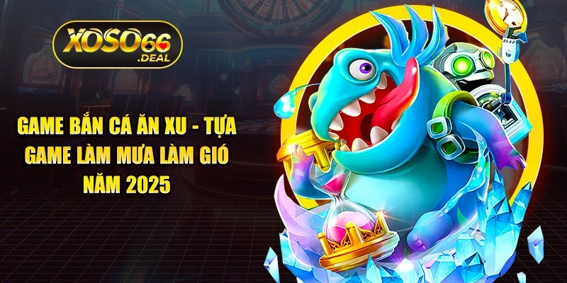 game bắn cá ăn xu