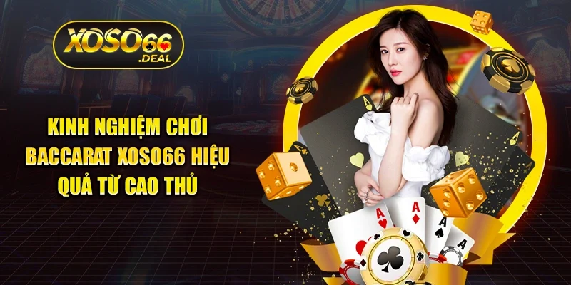 Kinh nghiệm chơi baccarat Xoso66