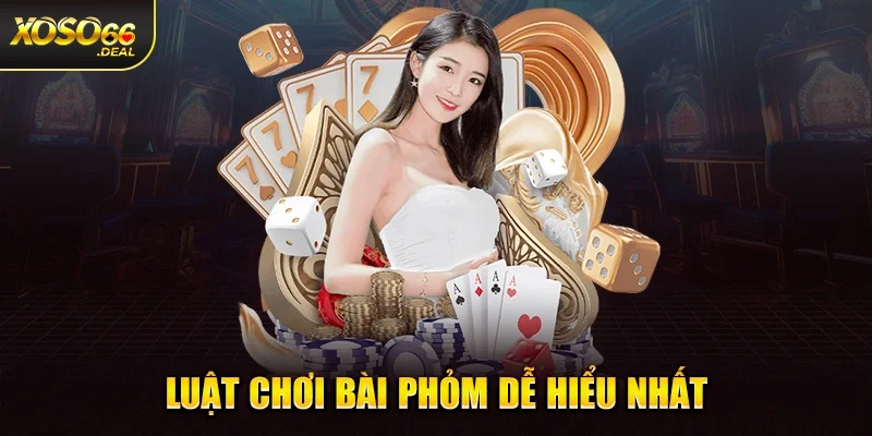 Luật chơi bài Phỏm dễ hiểu nhất