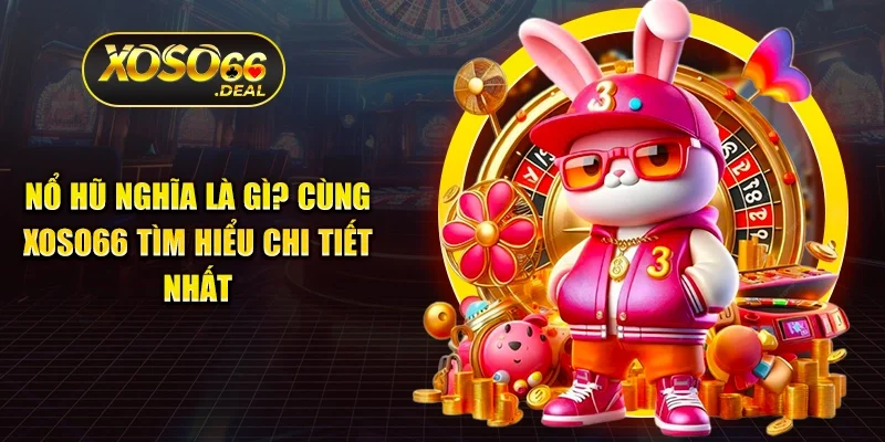 nổ hũ nghĩa là gì