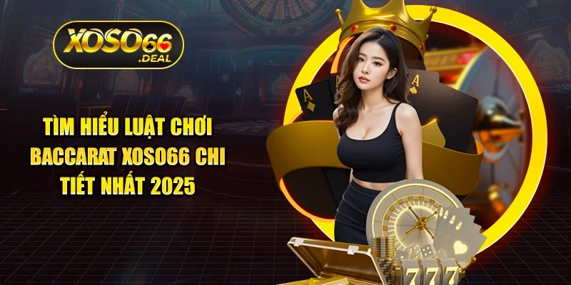 luật chơi Baccarat Xoso66